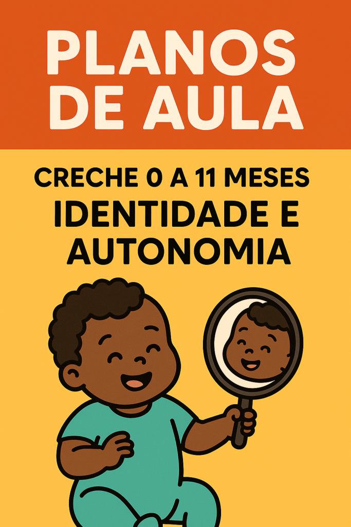 Plano de Aula Creche Integral- Autonomia e Identidade - 1 ano