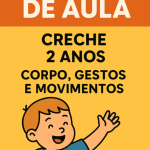 Plano de Aula Creche Integral 2 anos- Corpo Gestos e Movimentos