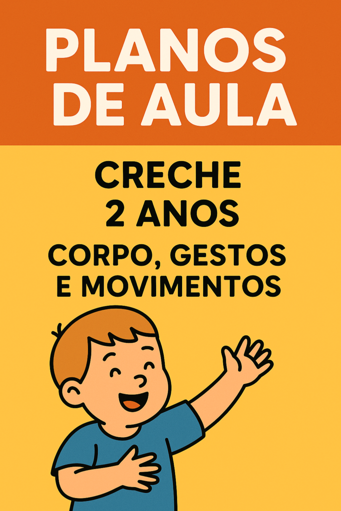 Plano de Aula Creche Integral 2 anos- Corpo Gestos e Movimentos