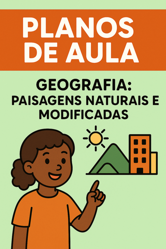 Plano de Aula de Geografia -1 Ano Fundamental- Paisagens Naturais e Modificadas