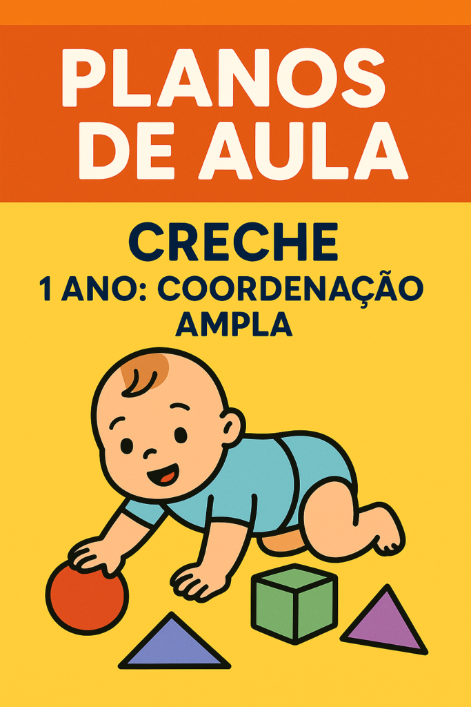 Plano de Aula Creche Integral Coordenação Ampla – 1 ano