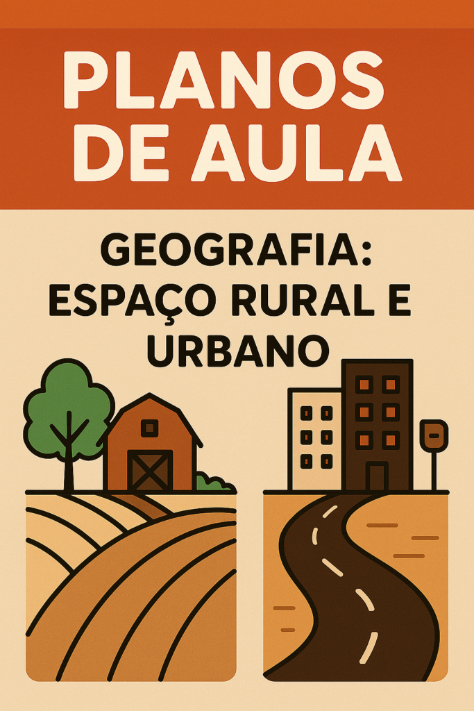 Plano de Aula de Geografia-1 Ano Fundamental- Espaços Urbanos e Rurais