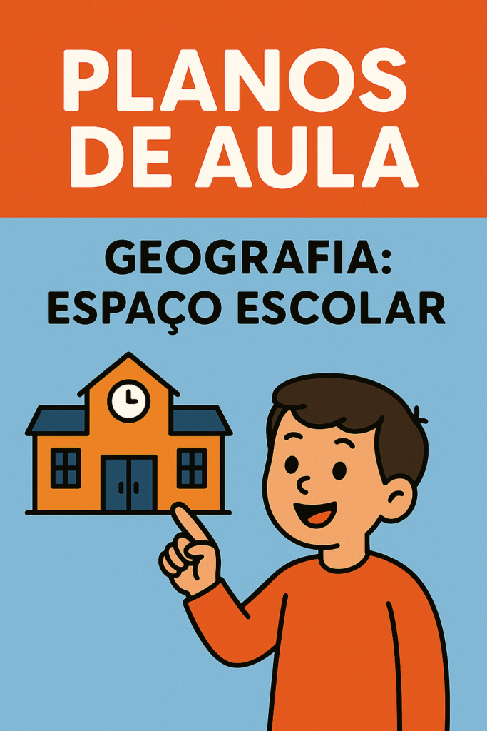 Plano de Aula de Geografia- 1Ano Fundamental -Espaço Escolar
