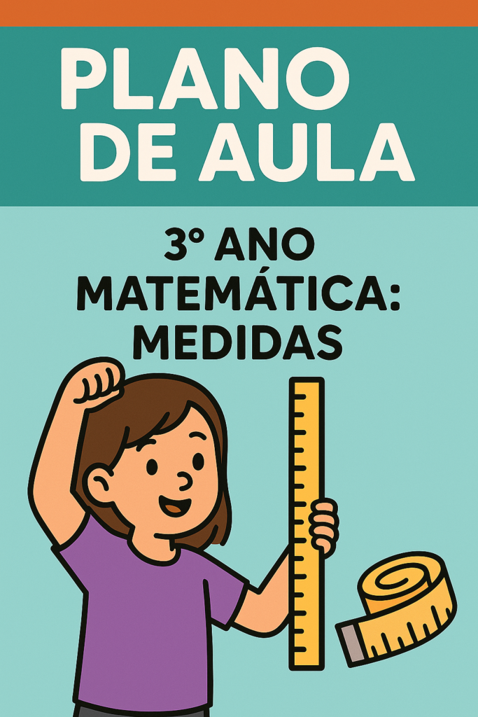 Plano de aula 3º Ano Fundamental- Matemática -Medidas
