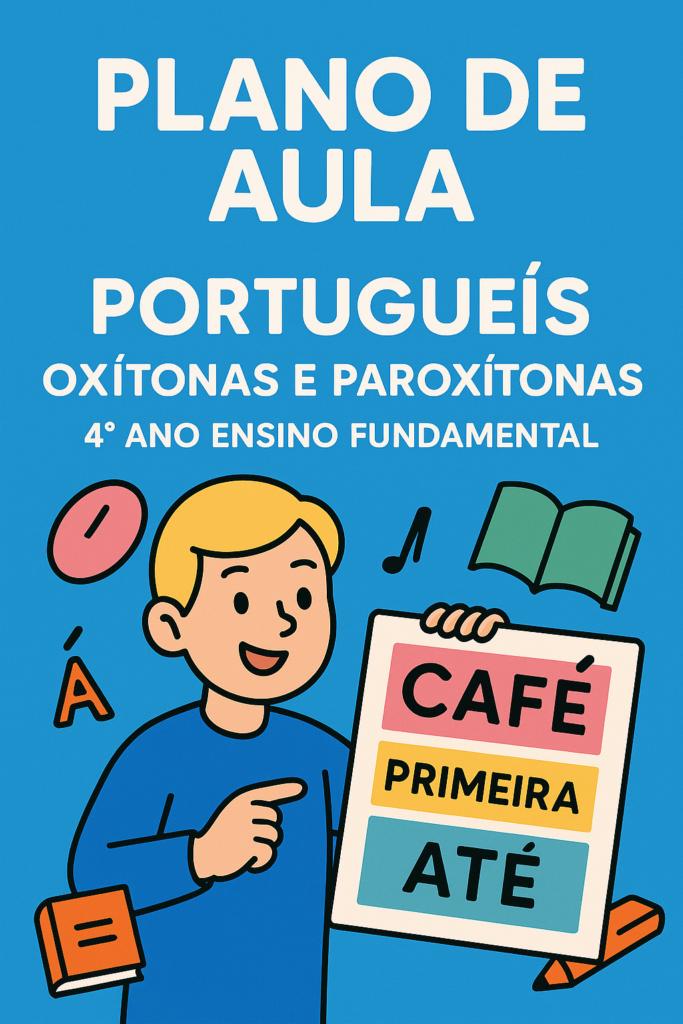 Plano de aula completo  do 5º Ano Fundamental - Acentuação gráfica — oxítonas e paroxítonas