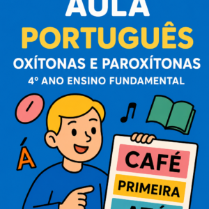 Plano de aula completo  do 5º Ano Fundamental - Acentuação gráfica — oxítonas e paroxítonas