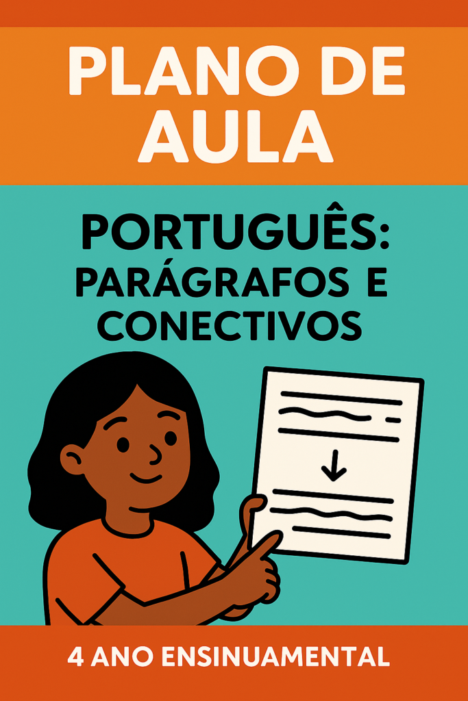 Plano de aula completo  do 4º Ano Fundamental - Parágrafo e Conectivos